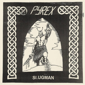 PYREX <BR>– Slugman 7″ <BR>(La Vida Es Un Mus Discos) <BR>(EP)