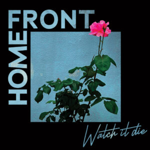 HOME FRONT </br>– Watch It Die <BR>(La Vida Es Un Mus Discos)</br> (LP)